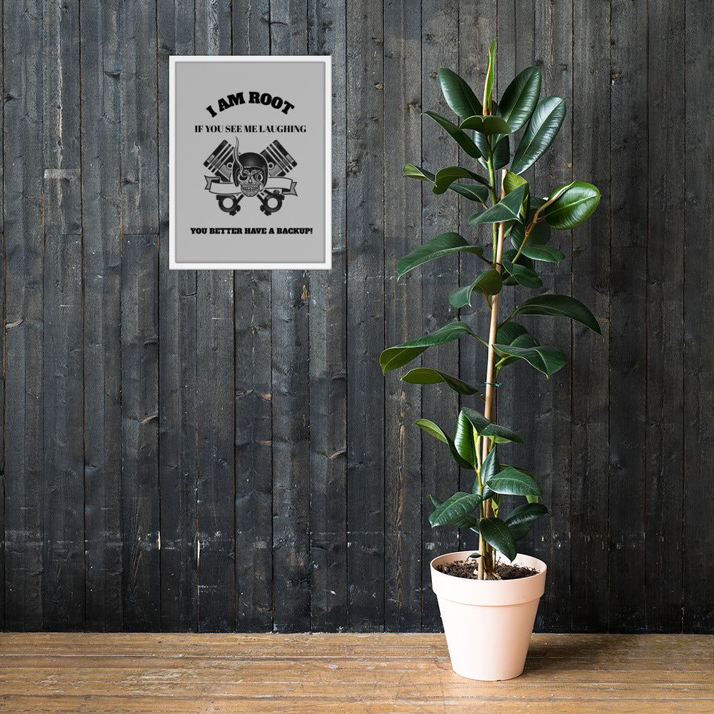 I Am Root If You See Me Laughing You Better Have A Backup Framed poster by DarkByteGear