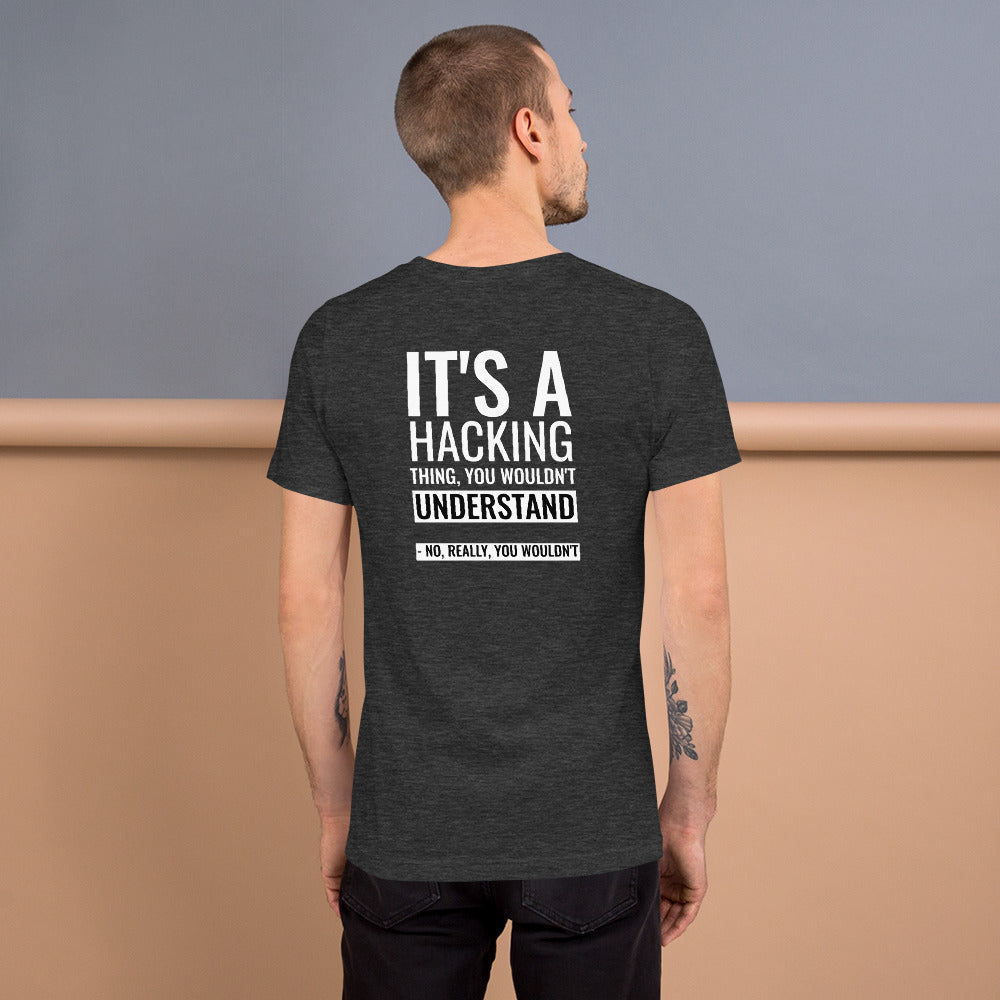 It's a hacking thing, you wouldn't understand - Short-Sleeve Unisex T-Shirt by DarkByteGear