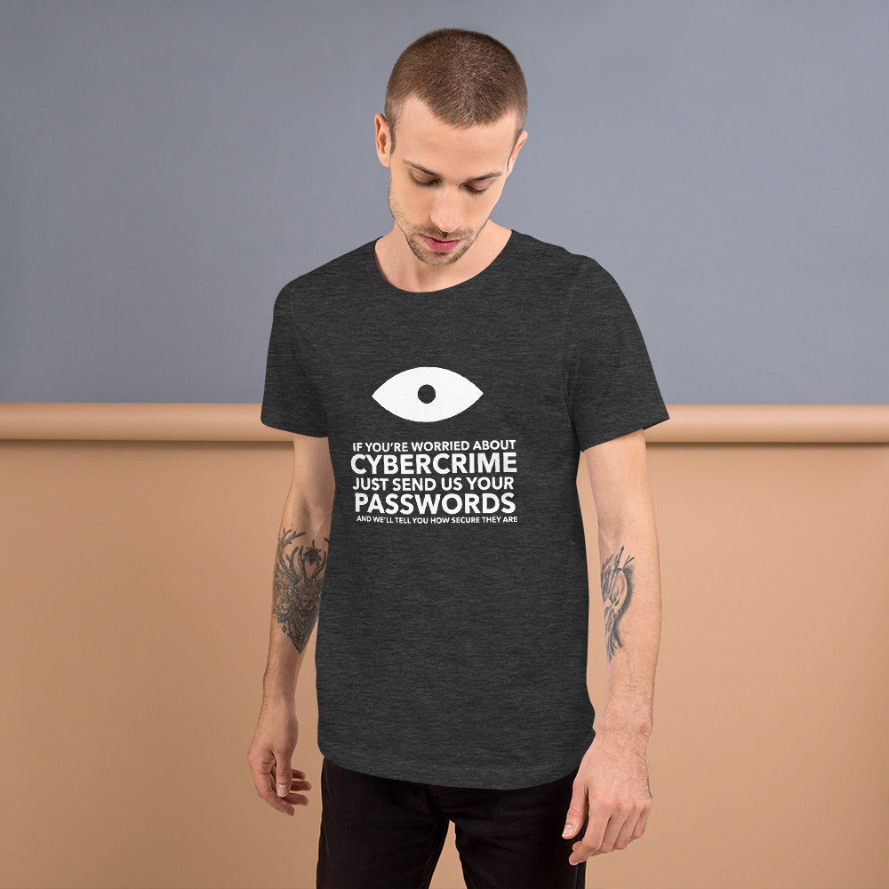 If you’re worried about cybercrime, just send us your passwords and we’ll tell you how secure they are - Short-Sleeve Unisex T-Shirt by DarkByteGear