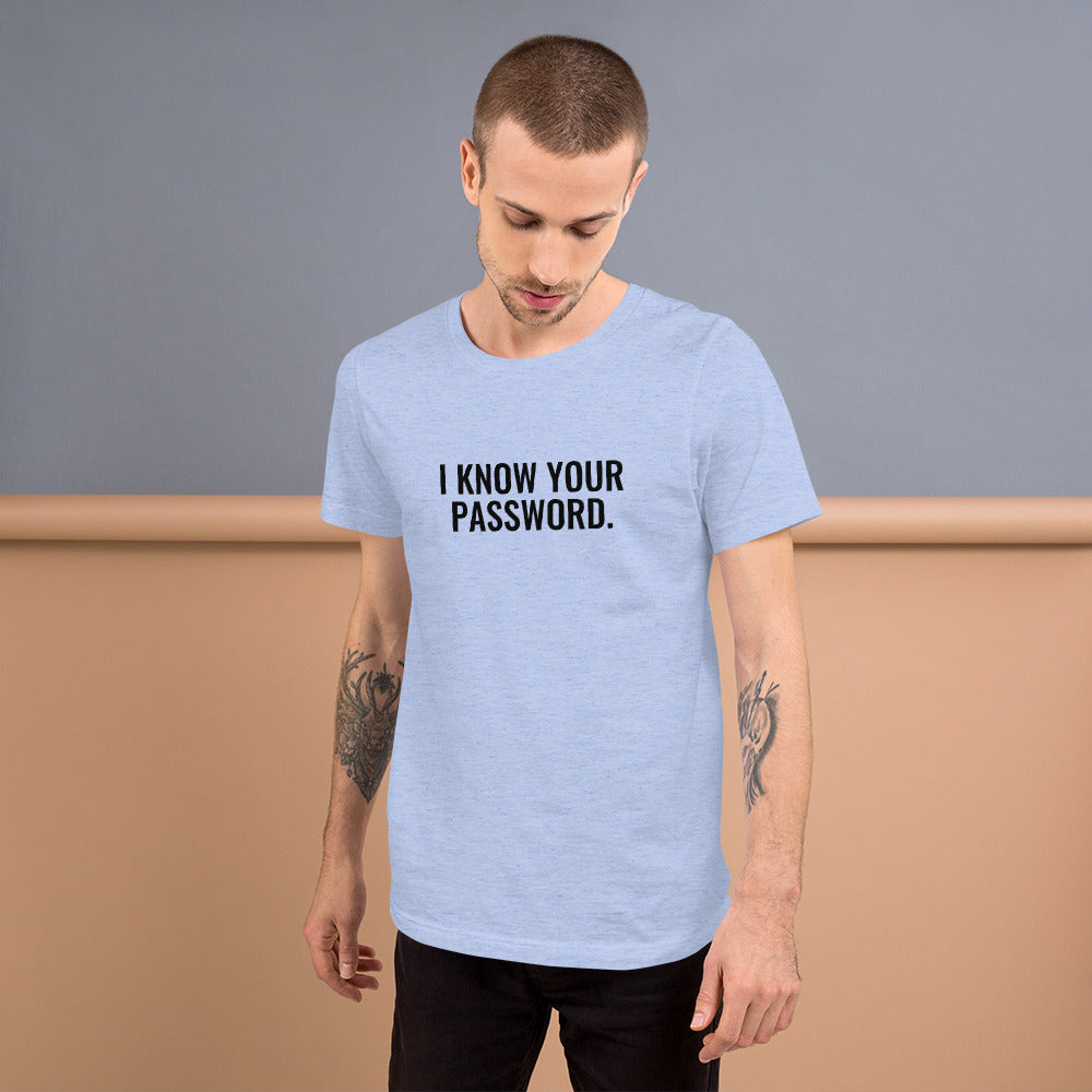 I know your password - Short-Sleeve Unisex T-Shirt (black text) by DarkByteGear