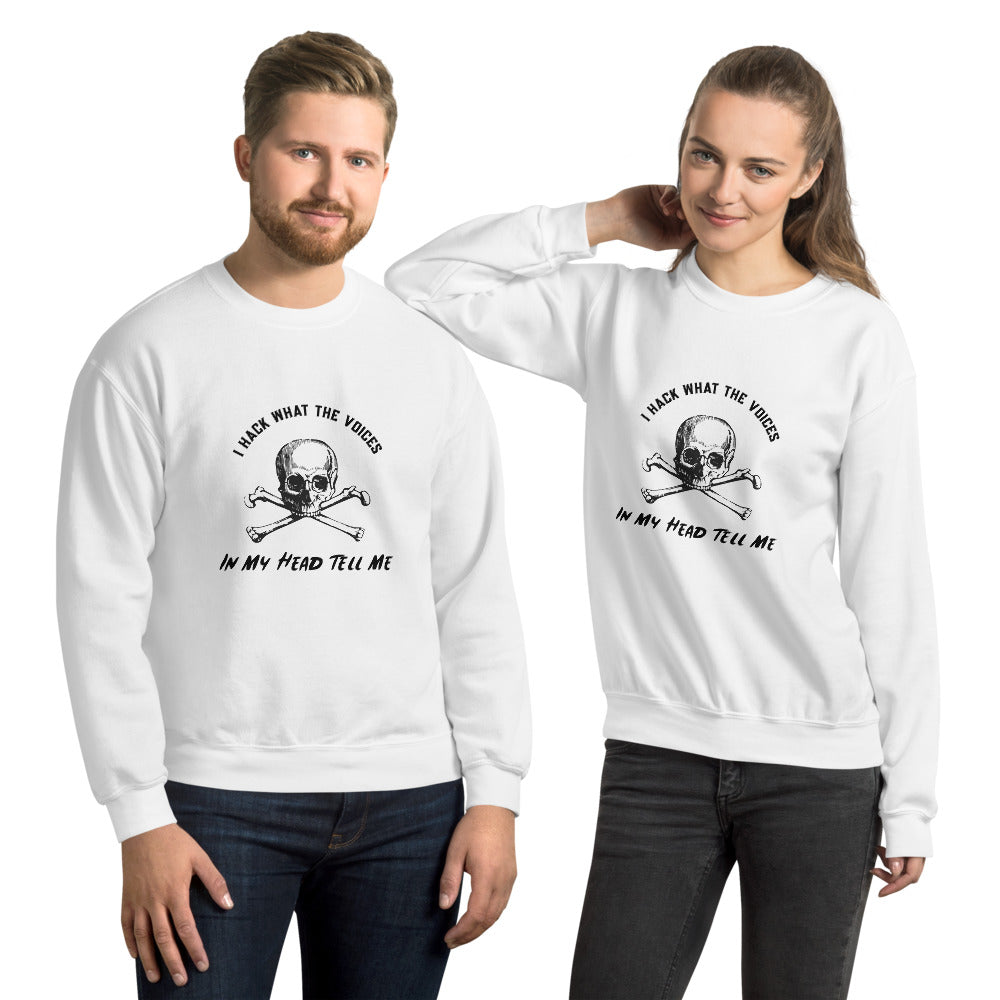 I Hack What The Voices In My Head Tell Me - Unisex Sweatshirt (black text) by DarkByteGear