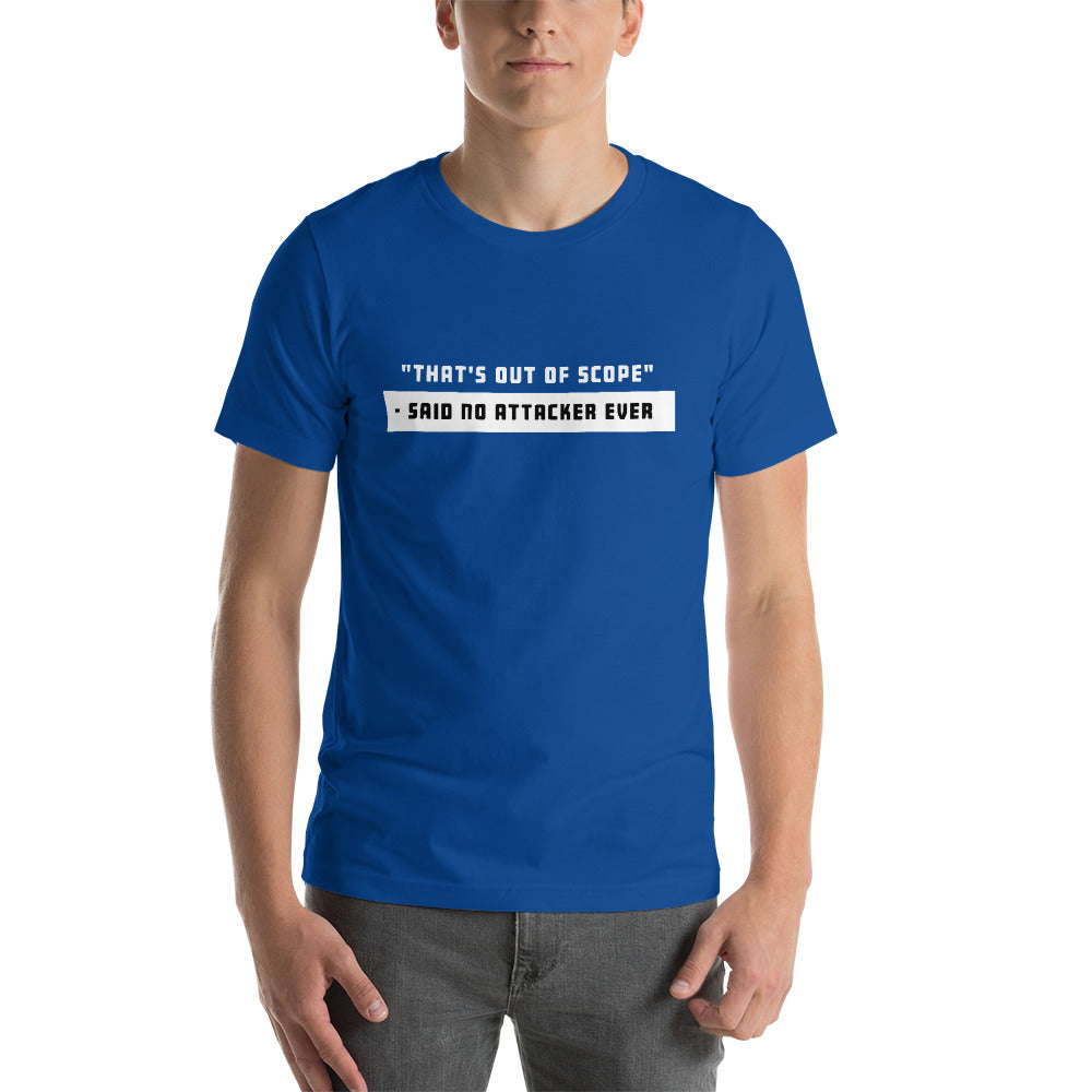 "That's out of scope"- said no attacker ever - Short-Sleeve Unisex T-Shirt by DarkByteGear