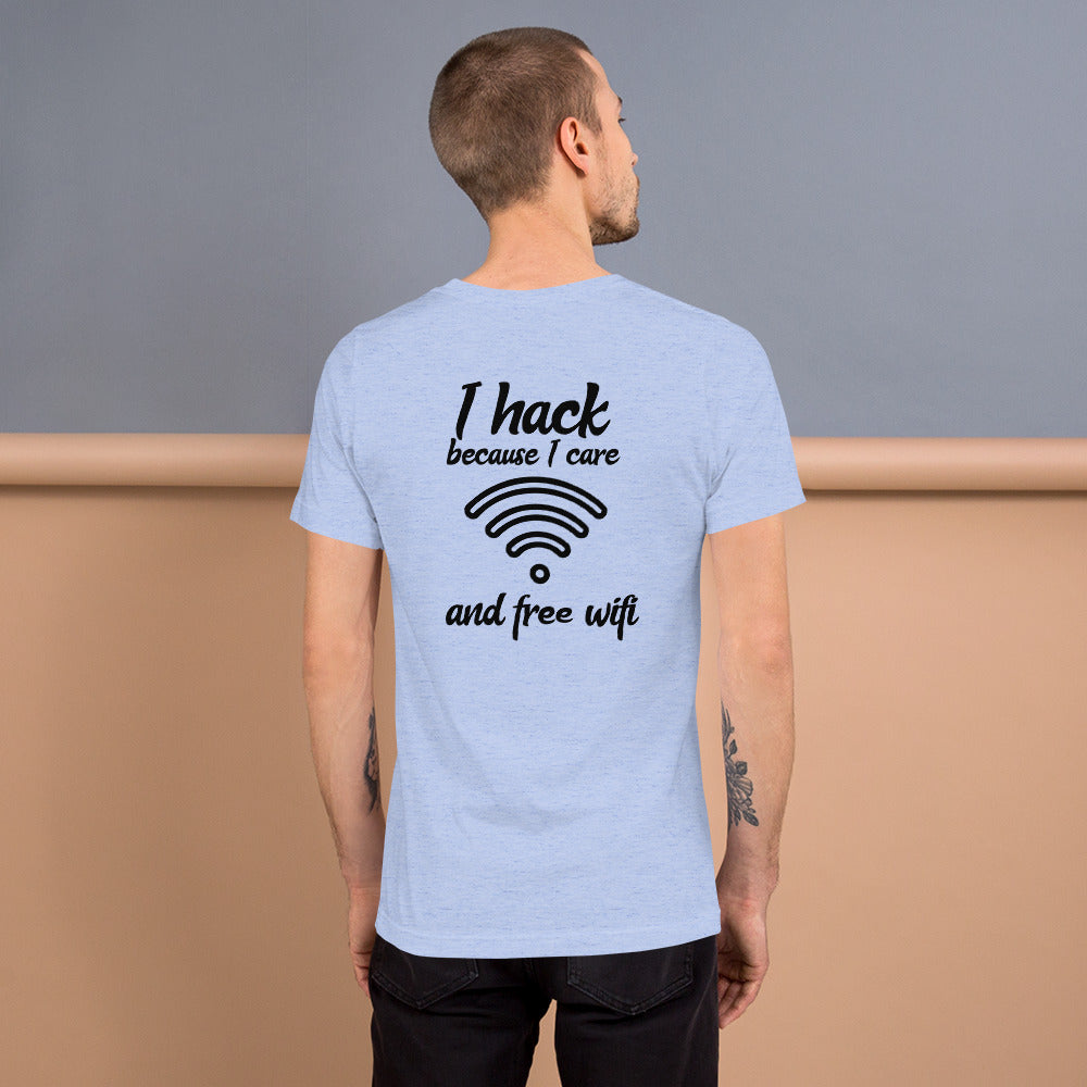 I hack because I care and free wifi - Short-Sleeve Unisex T-Shirt by DarkByteGear