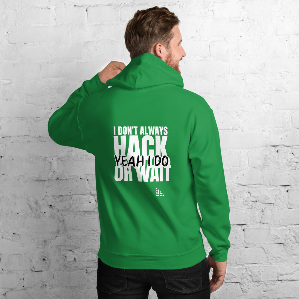 I Don't Always Hack Oh Wait Yeah I Do - Unisex Hoodie (white text) by DarkByteGear
