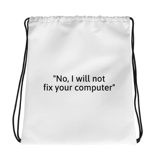 No, I will not fix your computer - Drawstring bag by DarkByteGear