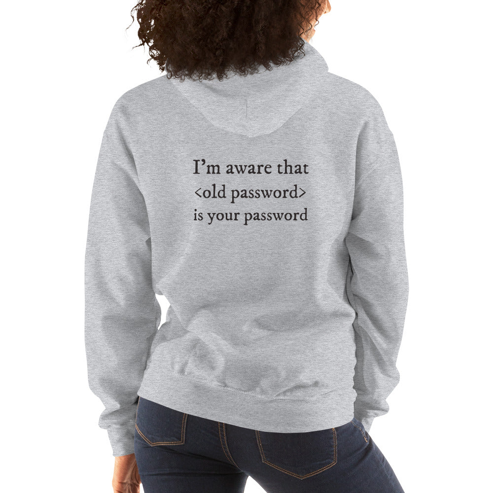 I'm aware that <old password> is your password - Unisex Hoodie by DarkByteGear