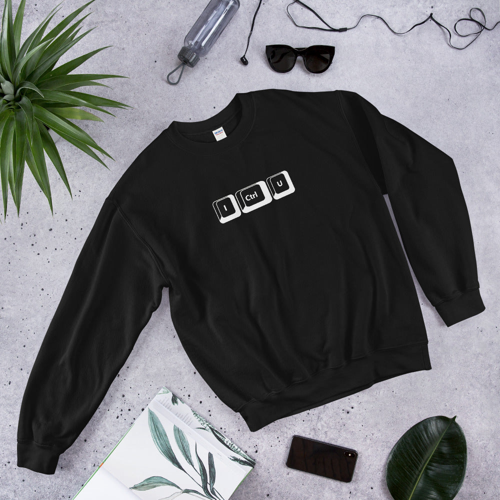 I Ctrl U - Unisex Sweatshirt (white text) by DarkByteGear