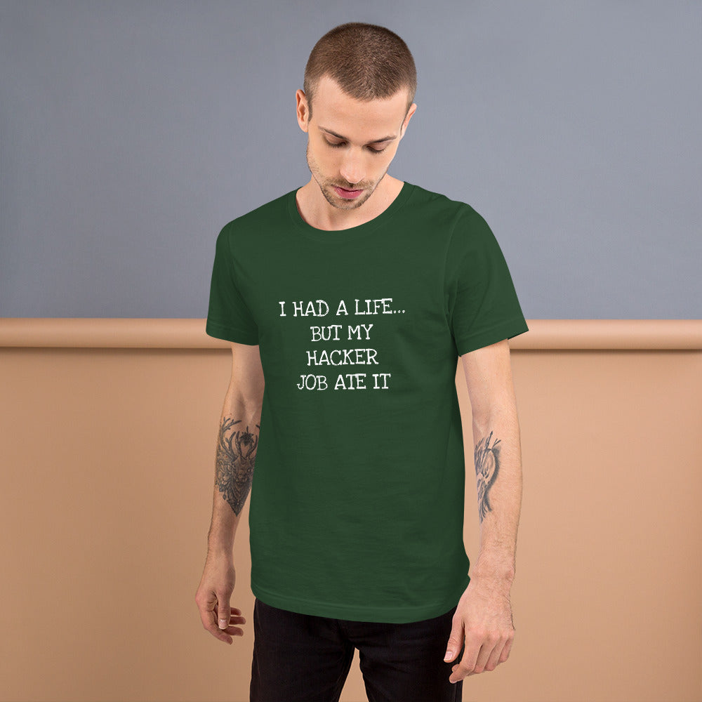 I HAD A LIFE... BUT MY HACKER JOB ATE IT - Short-Sleeve Unisex T-Shirt (white text) by DarkByteGear