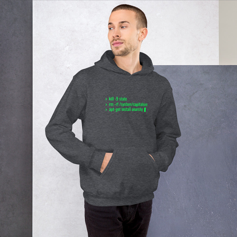 kill -9 state rm -rf /system/capitalism apt-get install anarchy - Unisex Hoodie by DarkByteGear