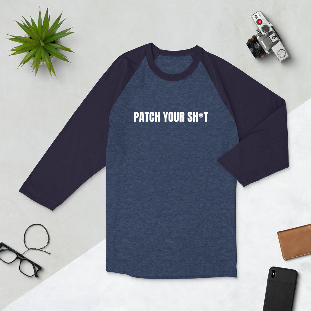 PATCH YOUR SH*T - 3/4 sleeve raglan shirt (white text) by DarkByteGear