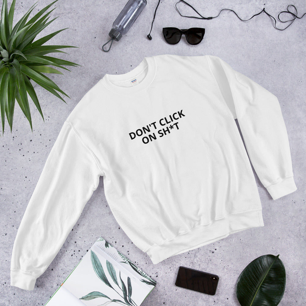 Don't click on sh*t - Sweatshirt (black text) by DarkByteGear