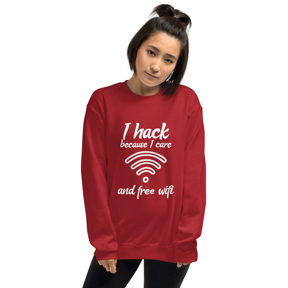 I hack because I care and free wifi - Unisex Sweatshirt (white text) by DarkByteGear