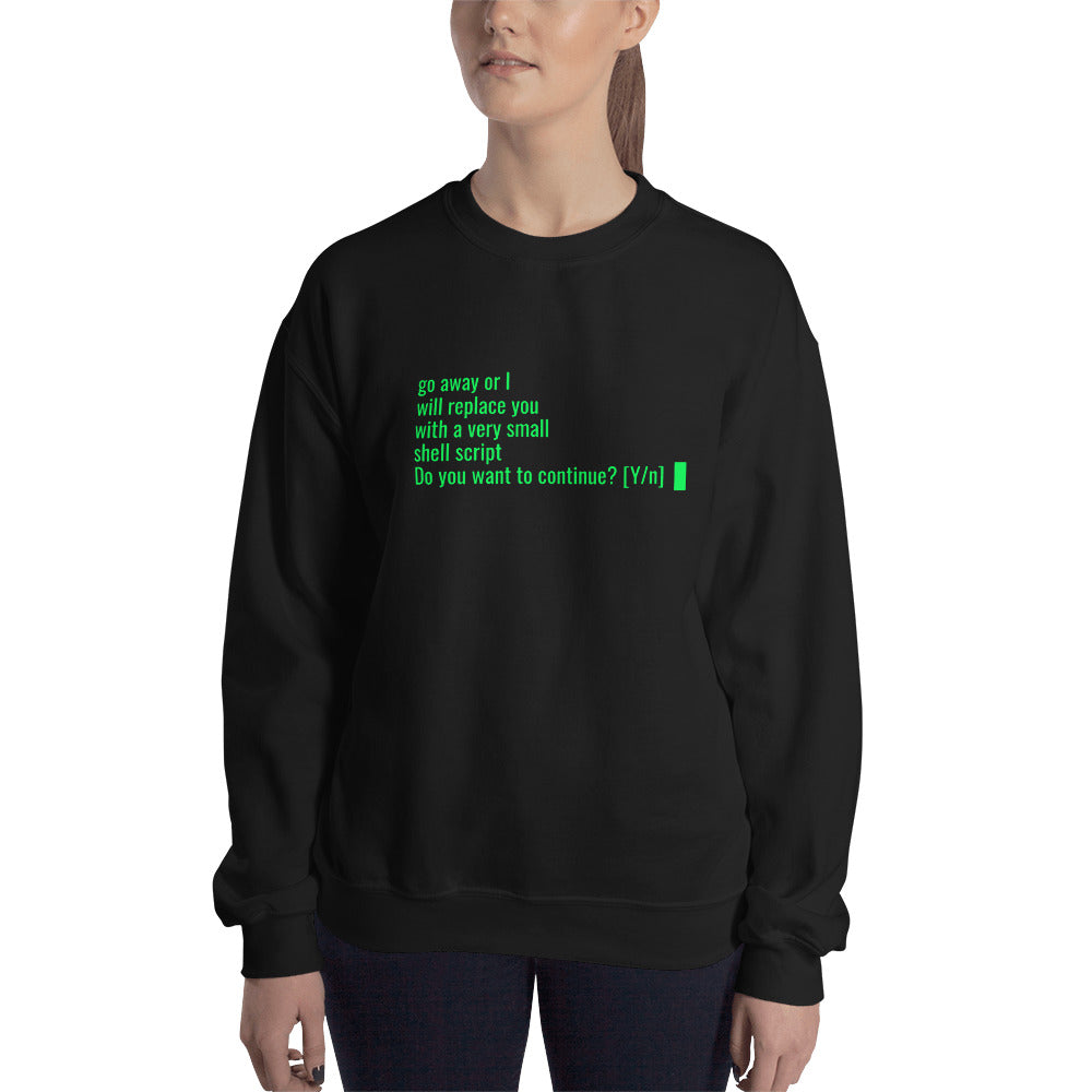 Go away or I will replace you with a very small Shell script - Unisex Sweatshirt by DarkByteGear