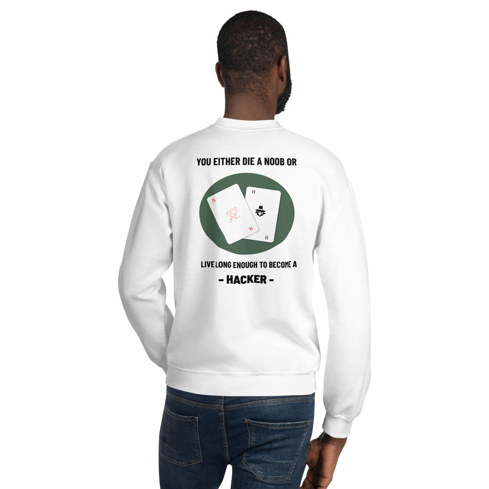 You either die a noob or live long enough to become a hacker - Unisex Sweatshirt by DarkByteGear