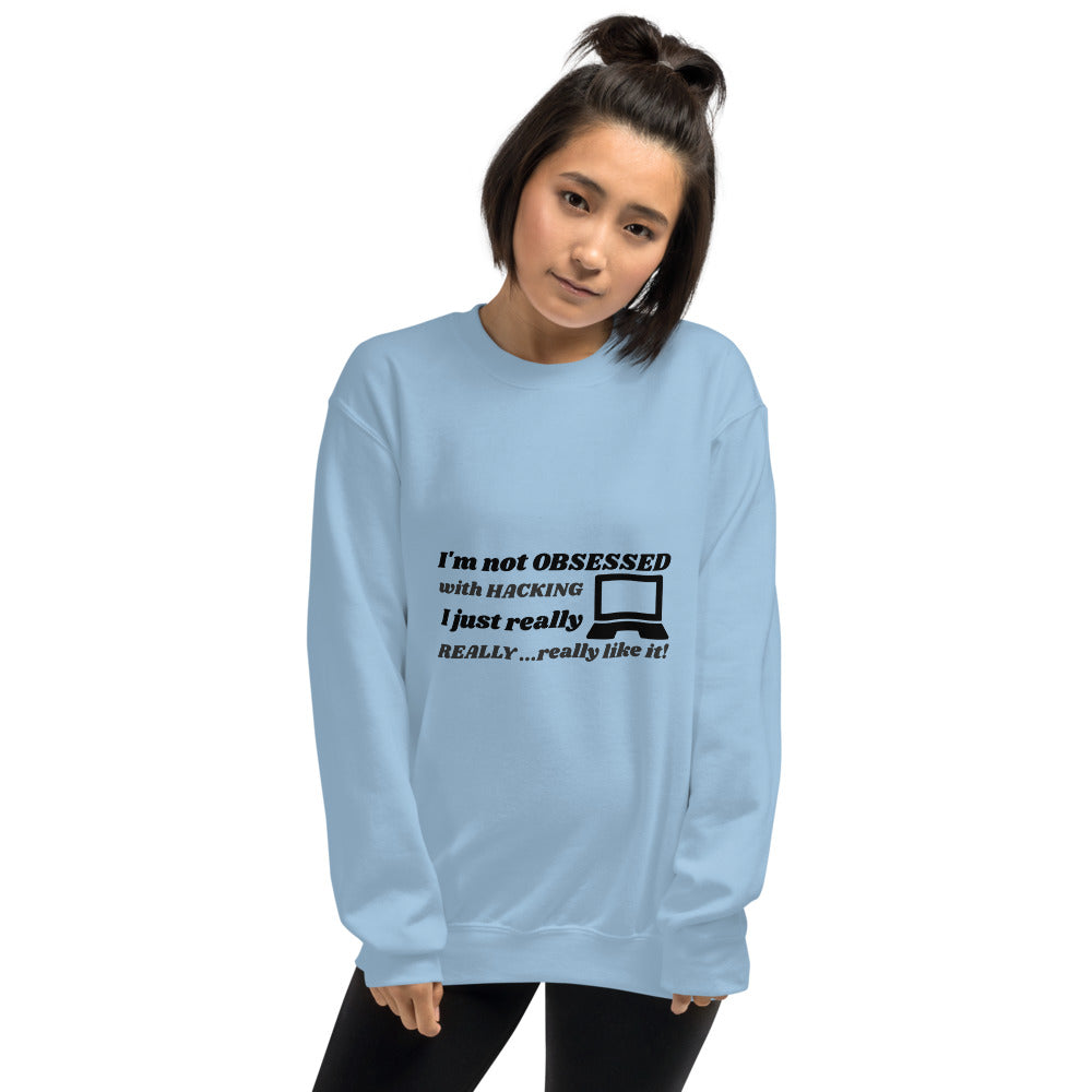 I'm not OBSESSED with HACKING - Unisex Sweatshirt (black text) by DarkByteGear