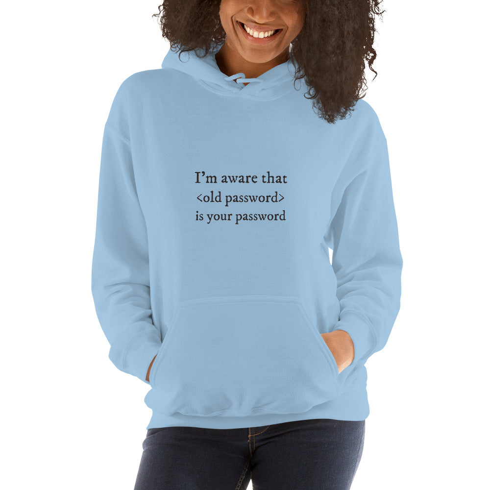I'm aware that <old password> is your password - Unisex Hoodie by DarkByteGear