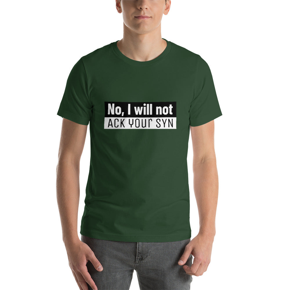 No, I will not ACK your SYN - Short-Sleeve Unisex T-Shirt (white text) by DarkByteGear