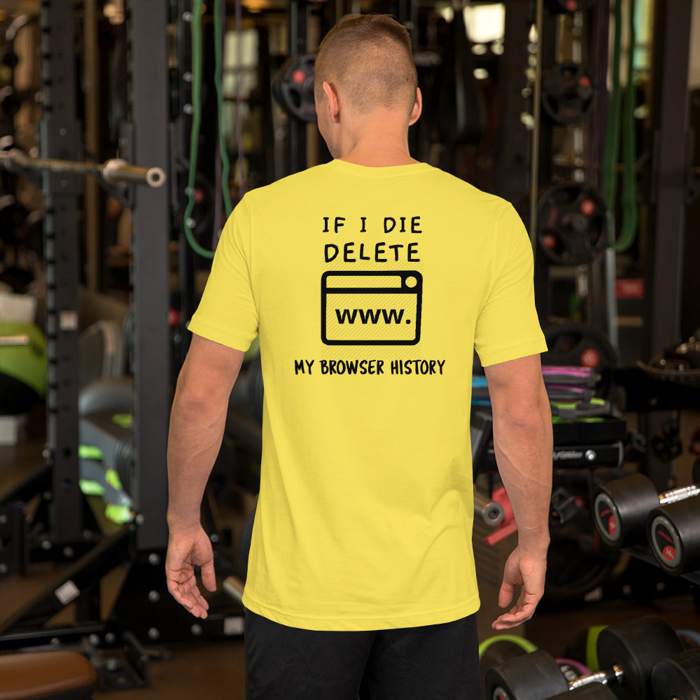 If I die, delete my browser history - Short-Sleeve Unisex T-Shirt by DarkByteGear