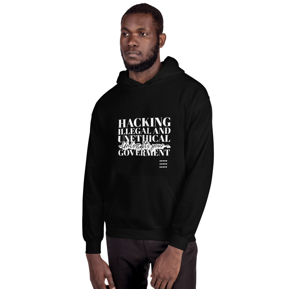 Hacking Illegal and Unethical Unless It's your government - Unisex Hoodie (white text) by DarkByteGear