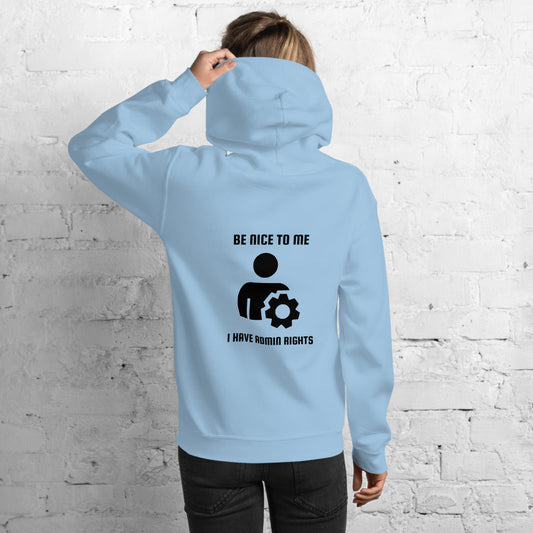 Be nice to me I have admin rights - Unisex Hoodie (black text) by DarkByteGear