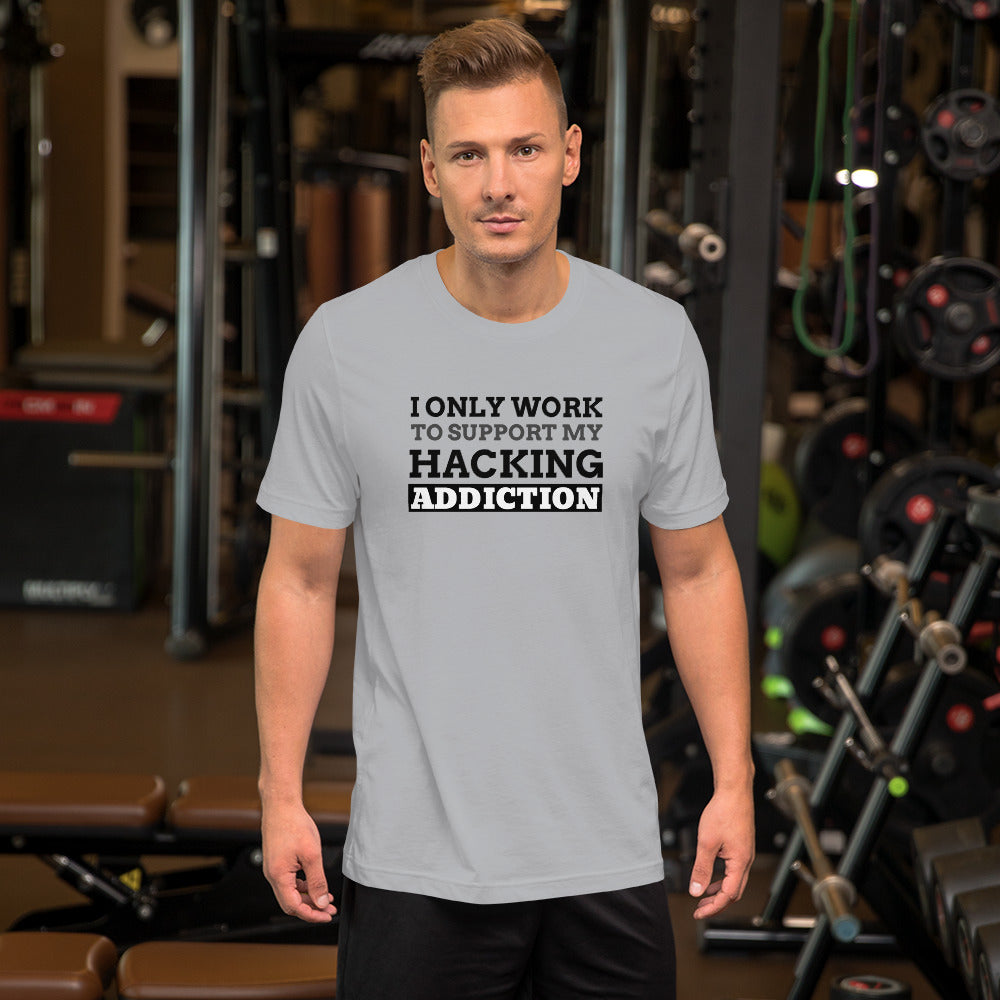 I only work to support my hacking addiction - Short-Sleeve Unisex T-Shirt by DarkByteGear