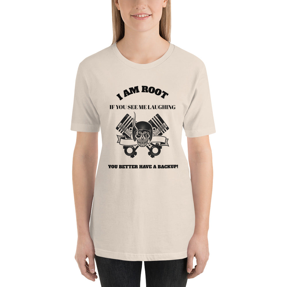 I Am Root If You See Me Laughing You Better Have A Backup - Short-Sleeve Unisex T-Shirt (black text) by DarkByteGear