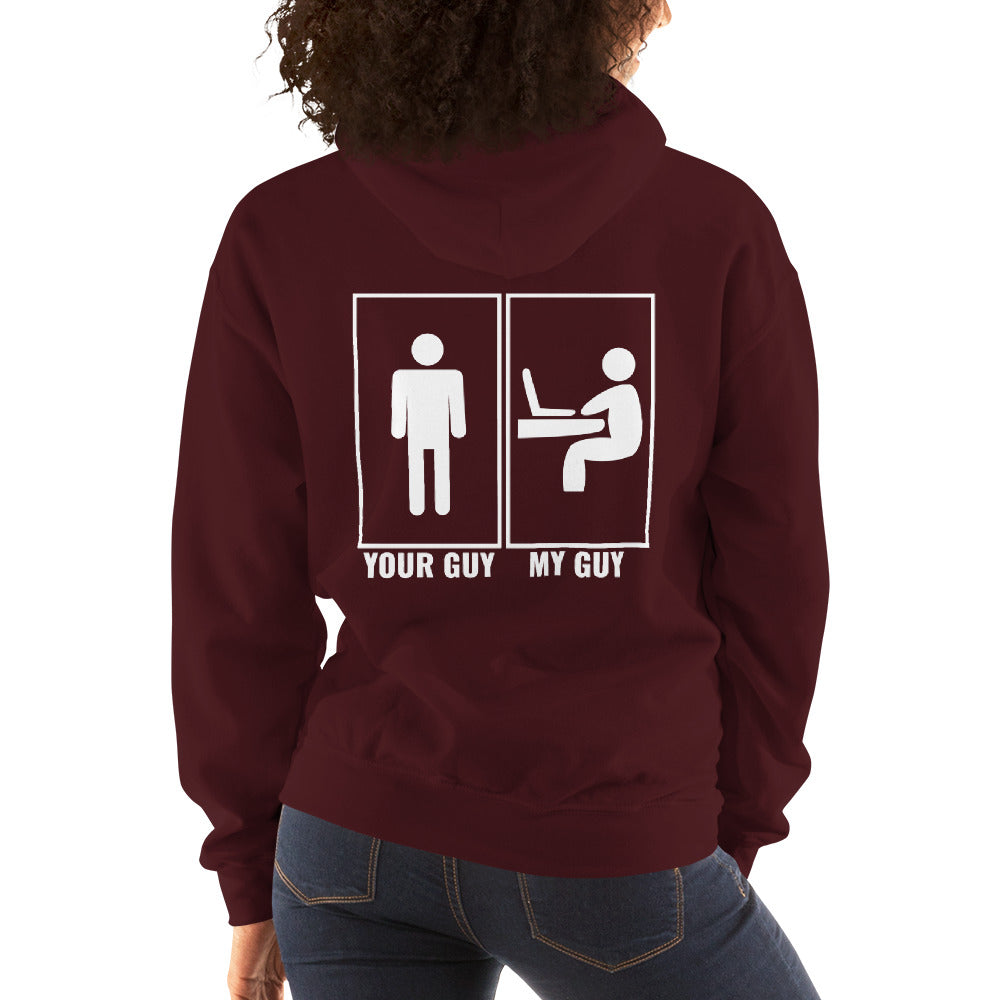 Your guy - My guy - Unisex Hoodie (white text) by DarkByteGear