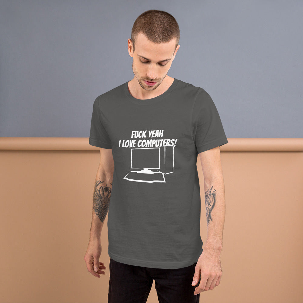 Fuck Yeah I love computers - Short-Sleeve Unisex T-Shirt by DarkByteGear
