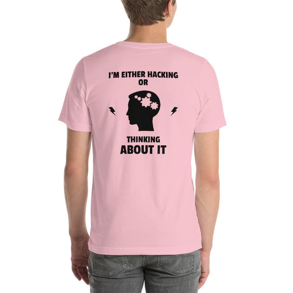 I'm either Hacking or thinking about it! - Short-Sleeve Unisex T-Shirt by DarkByteGear