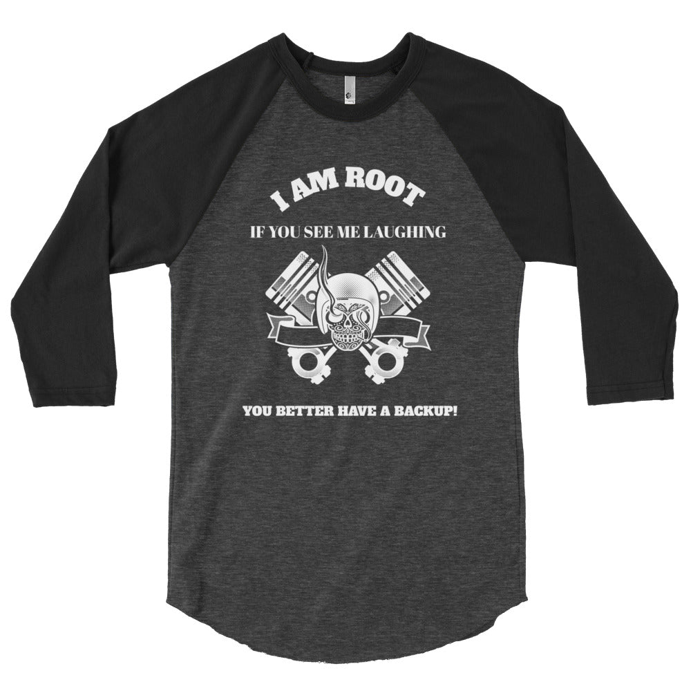 I Am Root If You See Me Laughing You Better Have A Backup - 3/4 sleeve raglan shirt (white text) by DarkByteGear