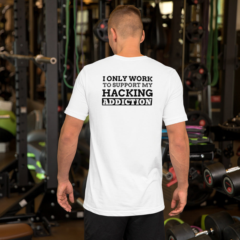 I only work to support my hacking addiction - Short-Sleeve Unisex T-Shirt by DarkByteGear