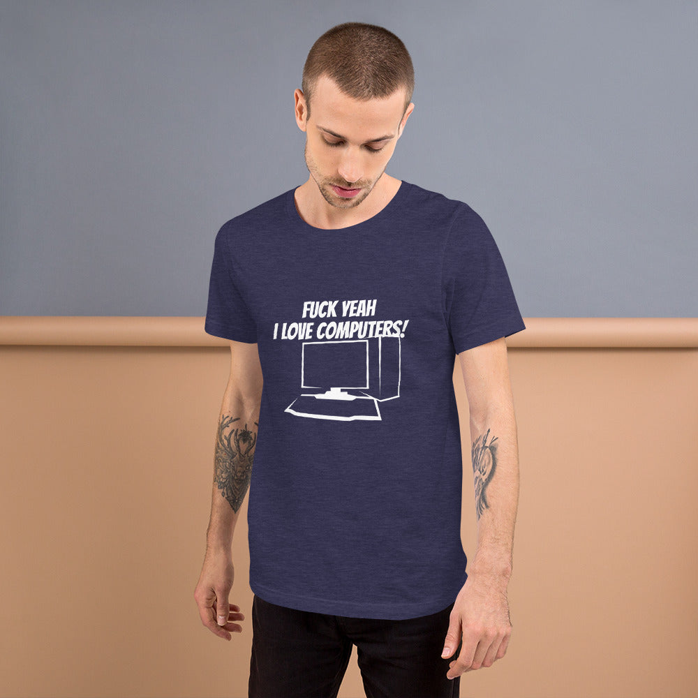 Fuck Yeah I love computers - Short-Sleeve Unisex T-Shirt by DarkByteGear