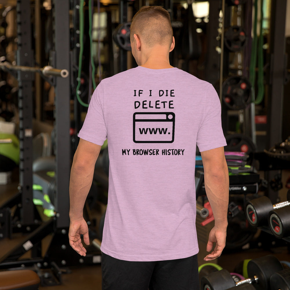 If I die, delete my browser history - Short-Sleeve Unisex T-Shirt by DarkByteGear