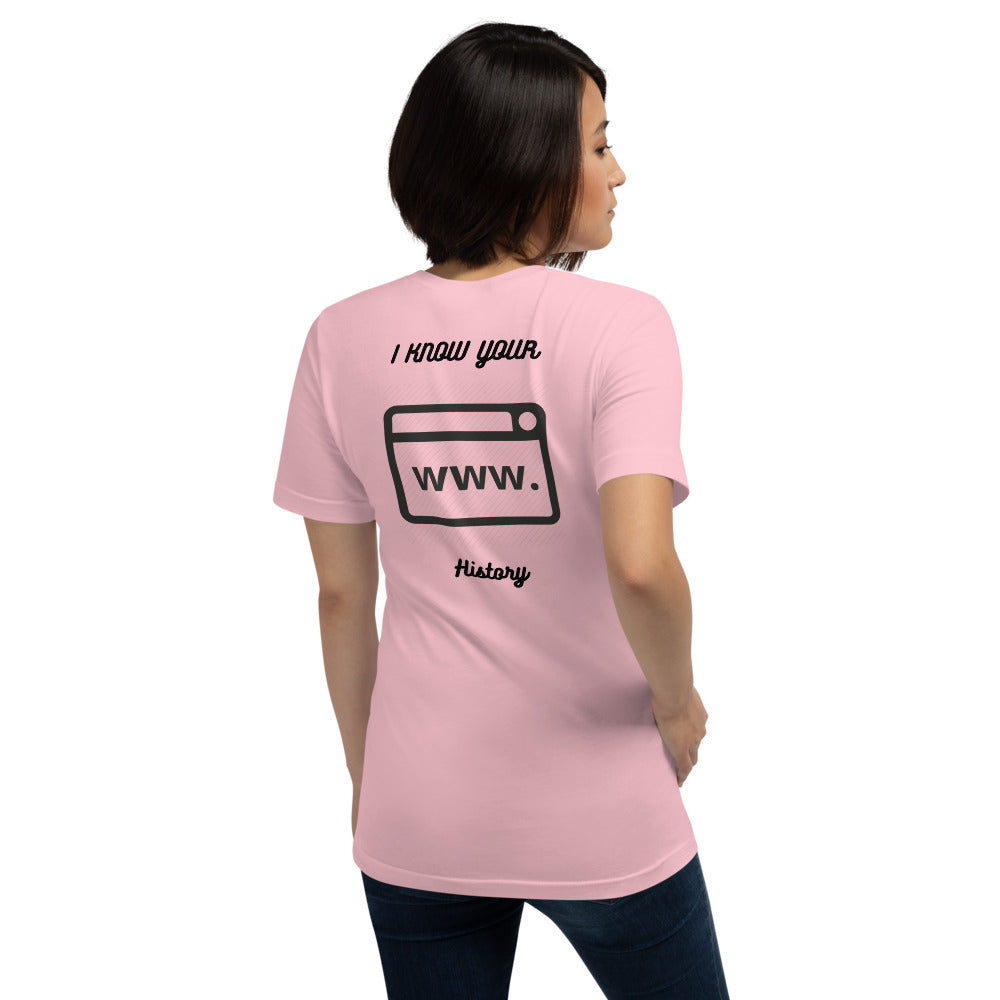 I know your browsing history - Short-Sleeve Unisex T-Shirt by DarkByteGear