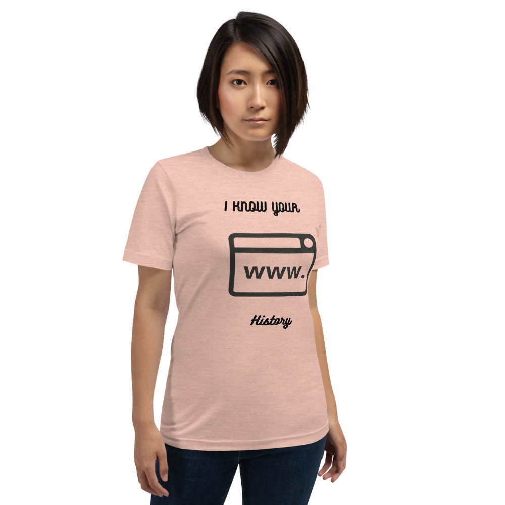 I know your browsing history - Short-Sleeve Unisex T-Shirt by DarkByteGear