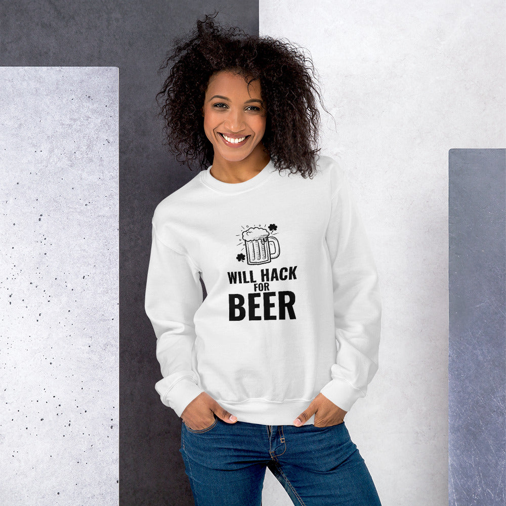 Will hack for beer - Unisex Sweatshirt (black text) by DarkByteGear