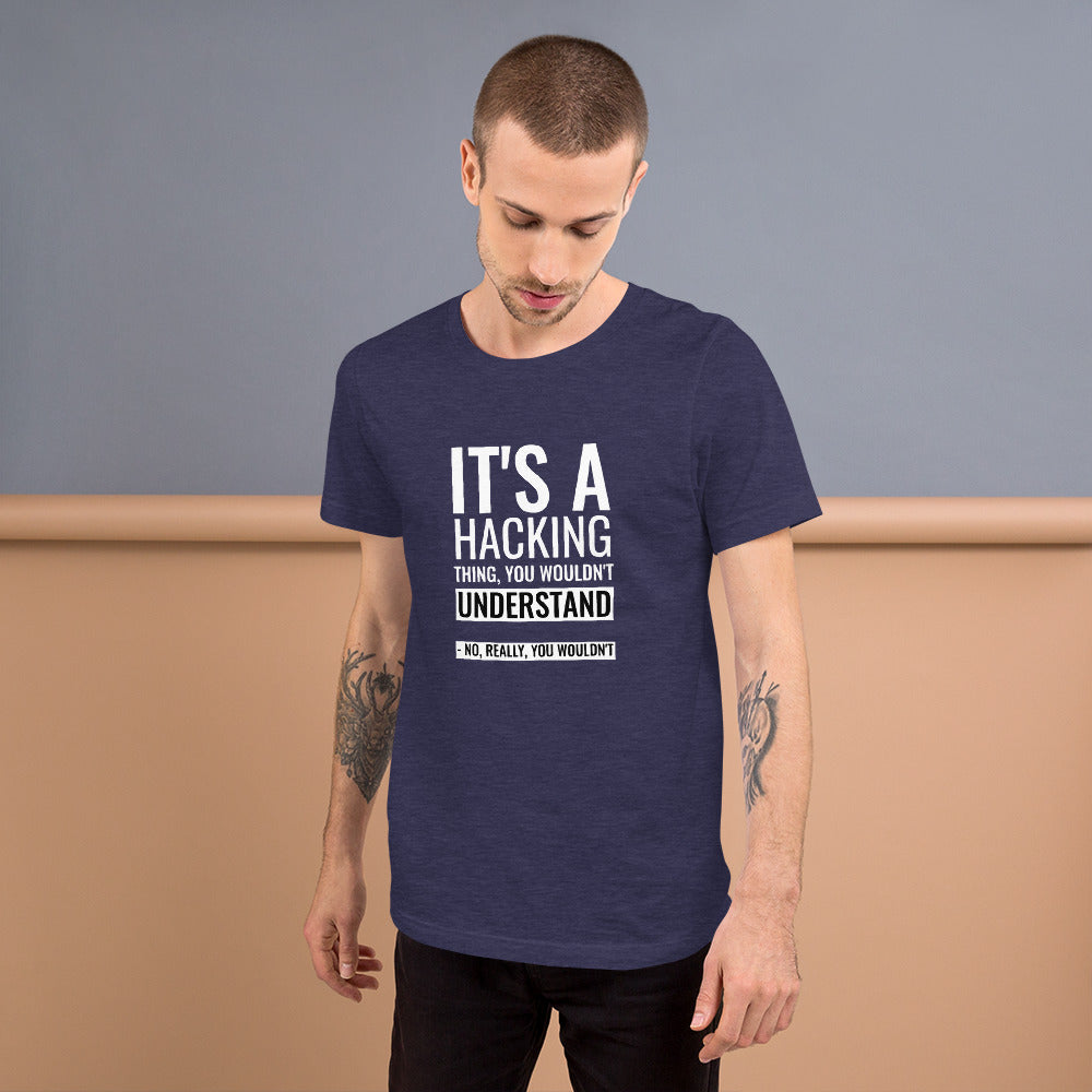 It's a hacking thing, you wouldn't understand - Short-Sleeve Unisex T-Shirt by DarkByteGear