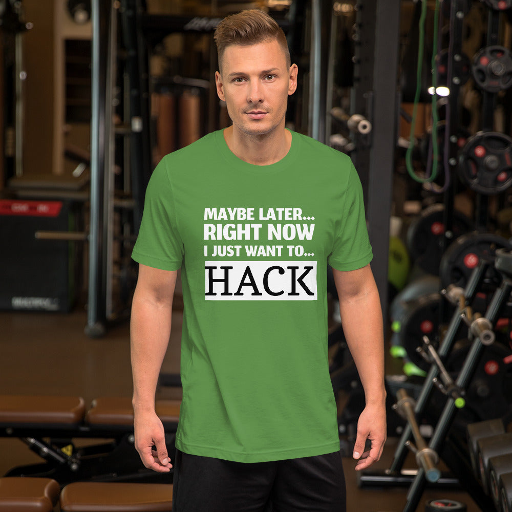 Maybe later... right now I just want to... hack - Short-Sleeve Unisex T-Shirt by DarkByteGear