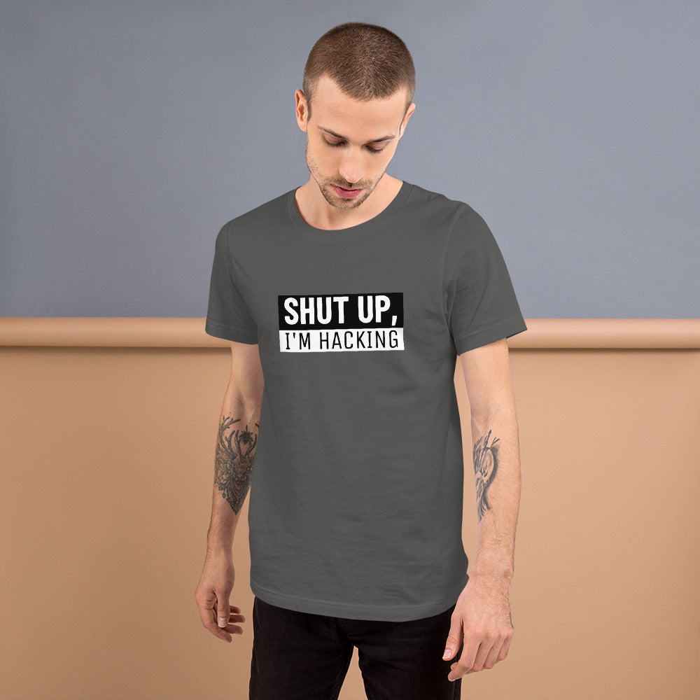 Shut up, I'm hacking - Short-Sleeve Unisex T-Shirt by DarkByteGear
