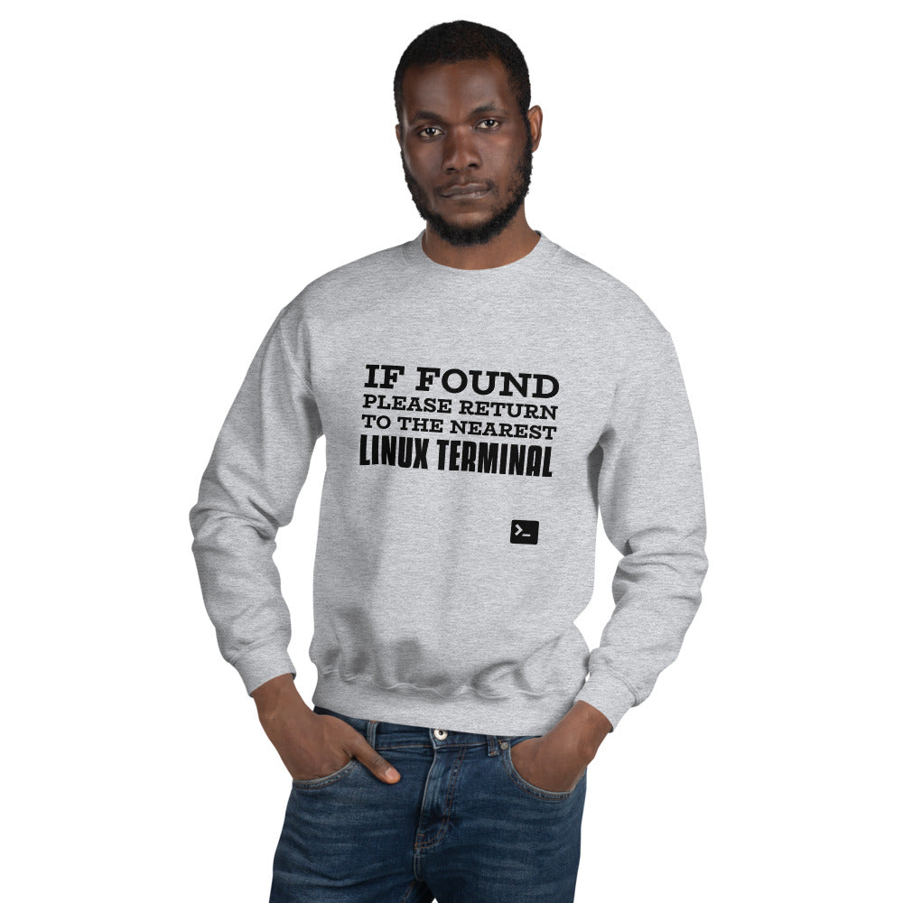 If found please return to the nearest linux terminal - Unisex Sweatshirt (black text) by DarkByteGear