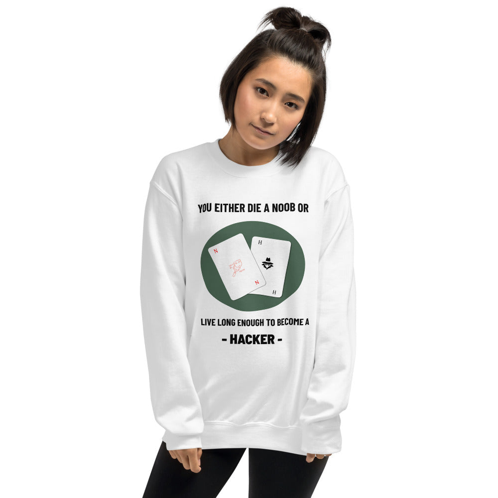 You either die a noob or live long enough to become a hacker - Unisex Sweatshirt by DarkByteGear