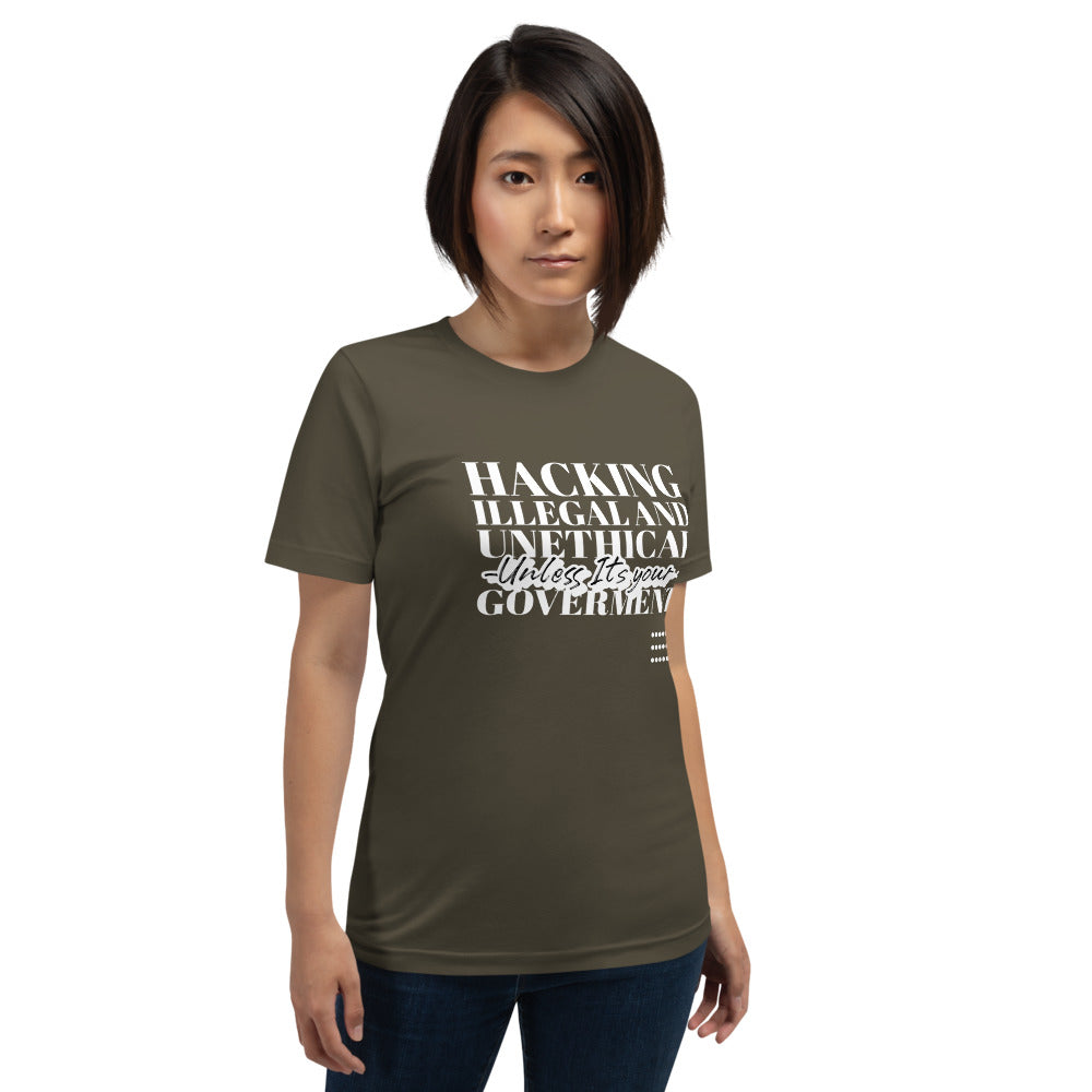 Hacking Illegal and Unethical Unless It's your government - Short-Sleeve Unisex T-Shirt (white text) by DarkByteGear