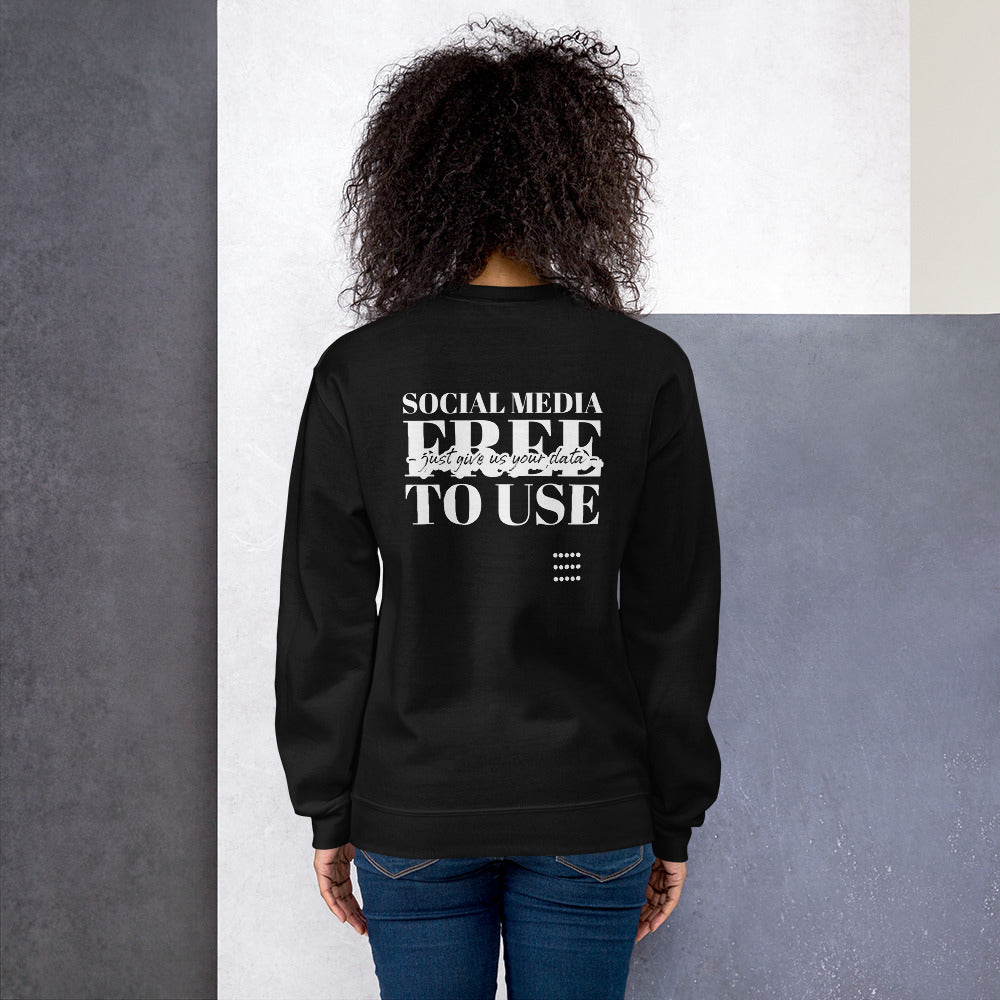 Social Media Free to use just give us your data - Unisex Sweatshirt by DarkByteGear