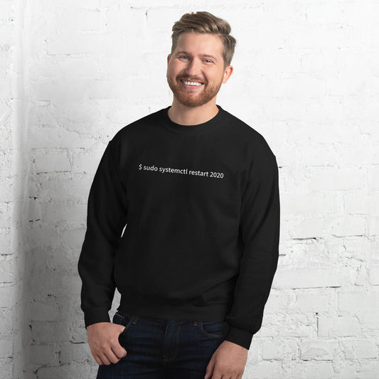 $ sudo systemctl restart 2020 - Unisex Sweatshirt by DarkByteGear