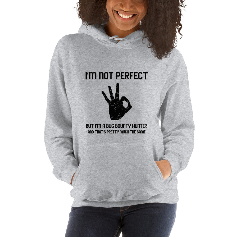 I'm not perfect but I'm a Bug Bounty Hunter and that's pretty much the same - Unisex Hoodie (black text) by DarkByteGear