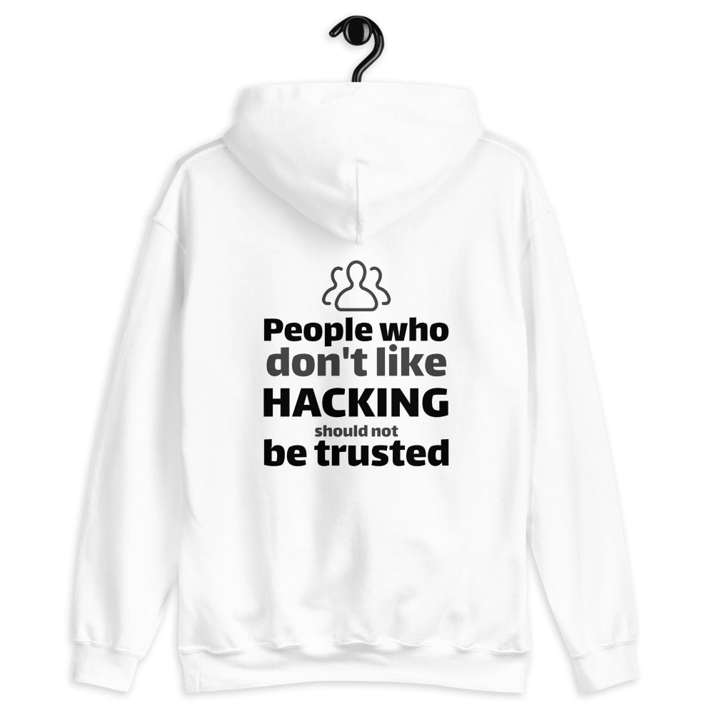 People who don't like HACKING should not be trusted - Unisex Hoodie (black text) by DarkByteGear