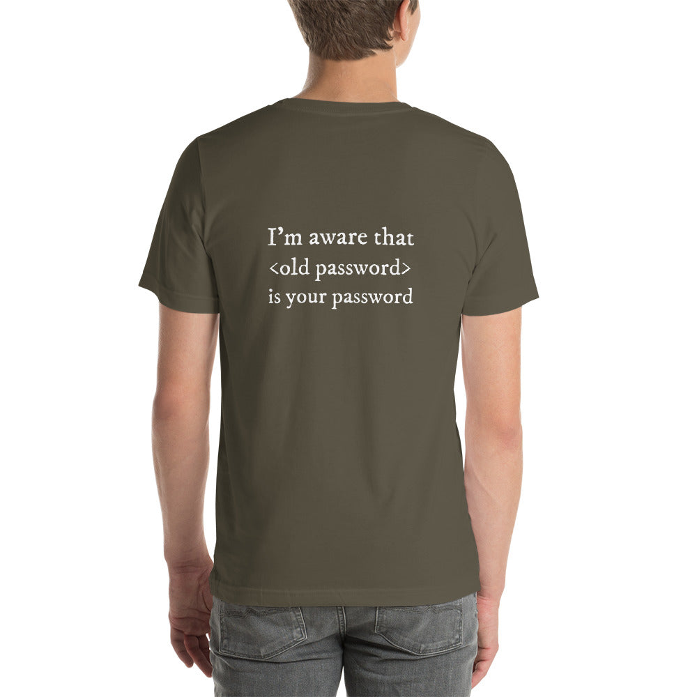 I'm aware that <old password> is your password - Short-Sleeve Unisex T-Shirt by DarkByteGear