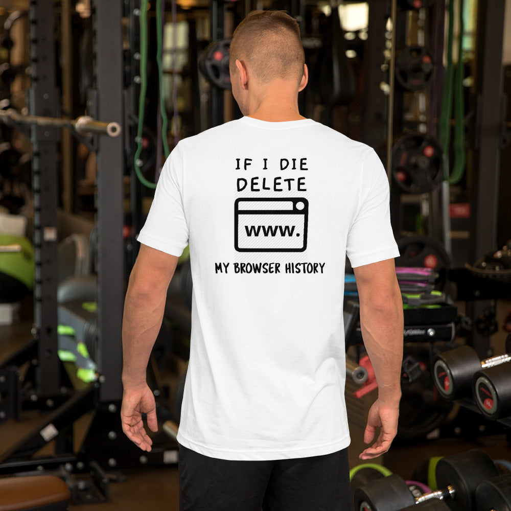 If I die, delete my browser history - Short-Sleeve Unisex T-Shirt by DarkByteGear