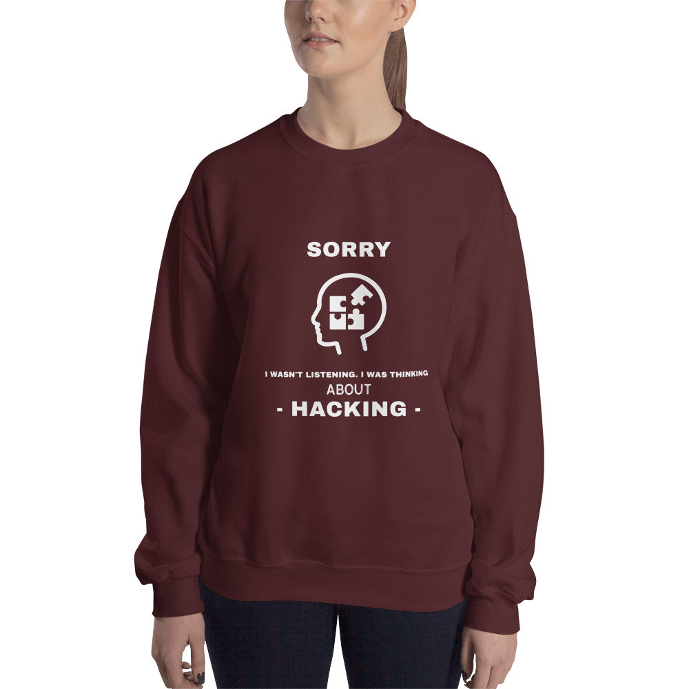 Sorry I wasn't listening , I was thinking about hacking - Unisex Sweatshirt (white text) by DarkByteGear