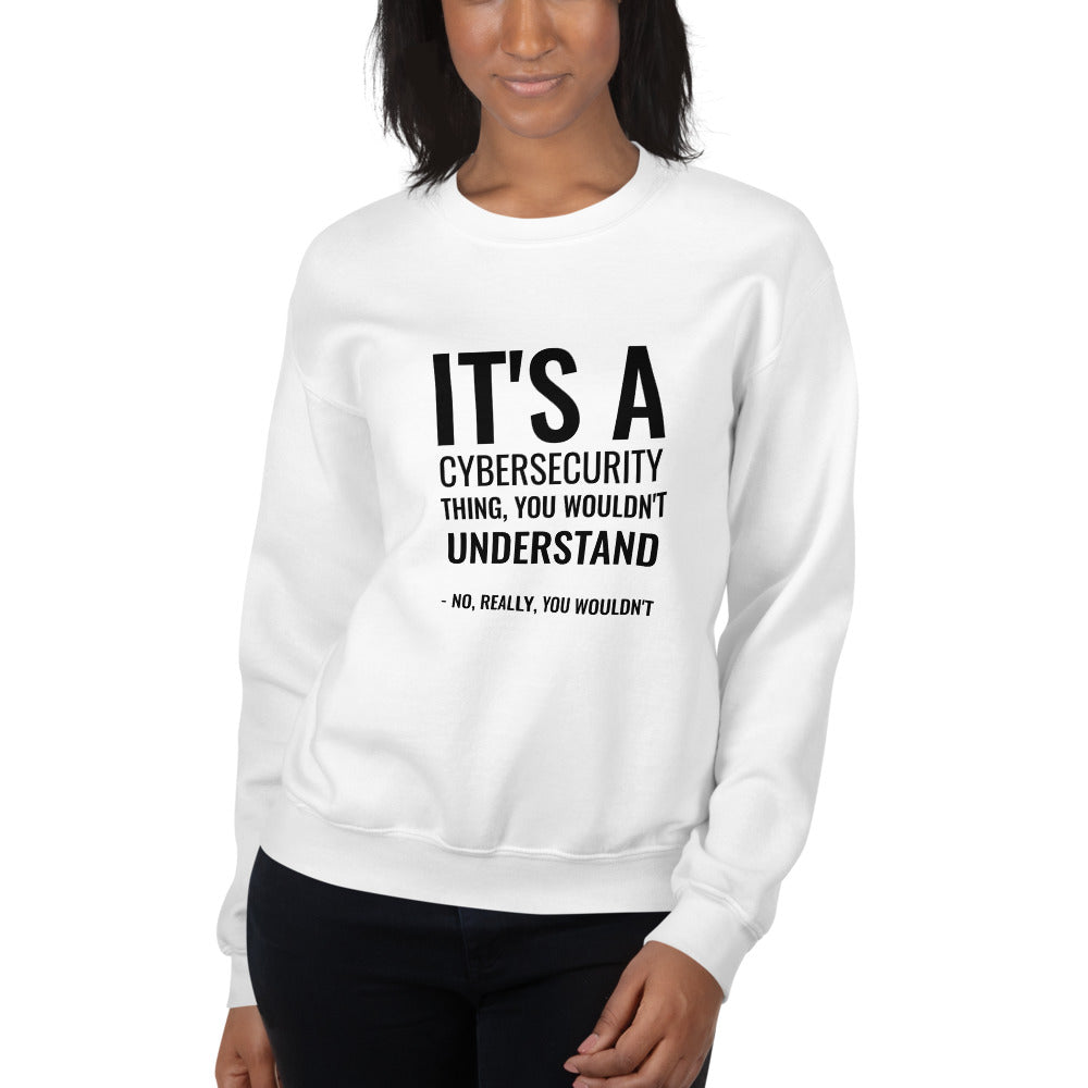It's a Cybersecurity thing - Unisex Sweatshirt (black text) by DarkByteGear